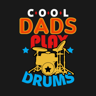 Cool Dads Play Drums Gift For Father's Day T-Shirt