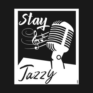 stay Jazzy Jazz T-Shirt