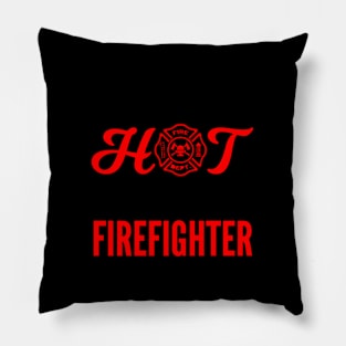 Im So Hot I Have My Own Firefighter Pillow