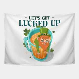 Let's Get Lucked Up Beer Leprechaun St Patricks Day Design Green Pot of Gold Leprechaun Gift St Patties Day Celebration Shirt Best Shirt for Saint Patricks Day Beer Lover Tapestry