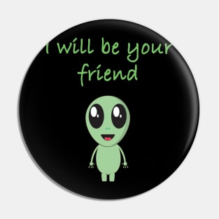 i will be your friend Pin