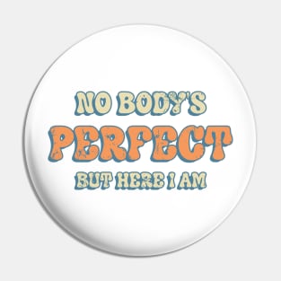 No Body Perfect Pin