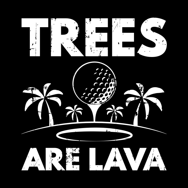 Trees Are Lava Golf Golfer Gift Golfing by petervanderwalk
