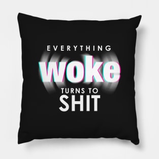 Everything Woke Turns to Shit Funny Trump Political Quote Pillow