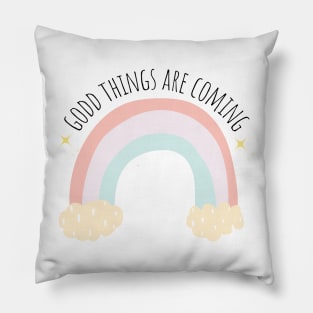 Good things are coming Pillow