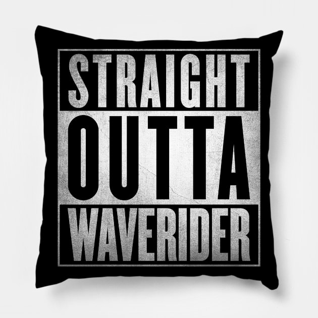 Straight Outta Waverider Pillow by fenixlaw