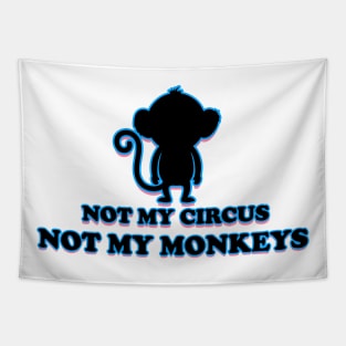 not my circus not my monkeys Tapestry