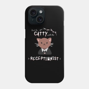 Don't Be Catty with the Receptionist Phone Case