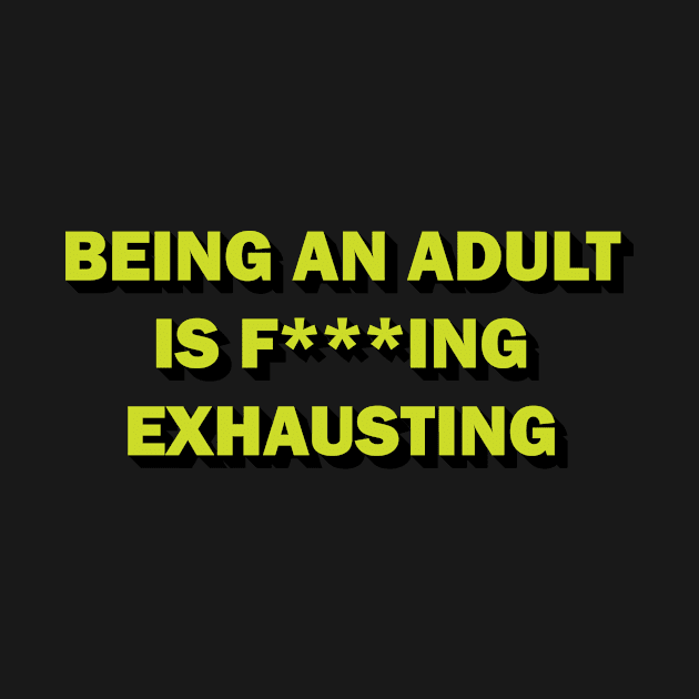 Being an adult is f***ing exhausting by DreamPassion