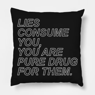 Lies consume you. Pillow