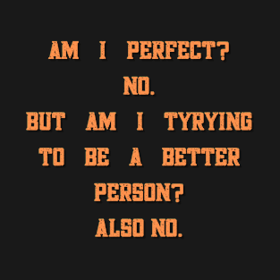 Am I perfect T-Shirt