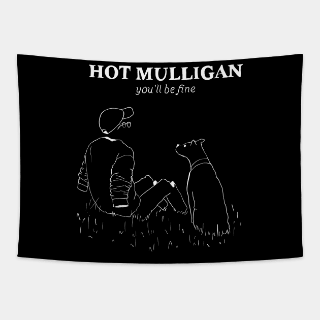 Hot Mulligan You’ll be fine Tapestry by Cyniclothes