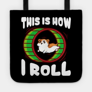 Cute & Funny This Is How I Roll Hamster Tote