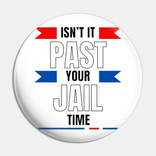 Isn't it past your jail time sarcasm sayings Pin