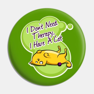 I don't need therapy, i have a cat Pin