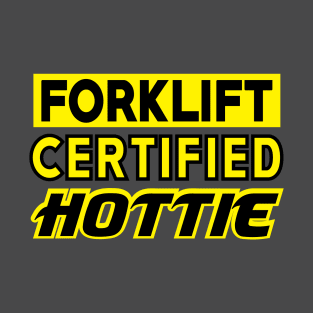 Forklift Certified Hottie T-Shirt