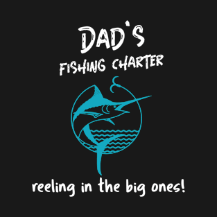 DADS FISHING CHARTER T-Shirt