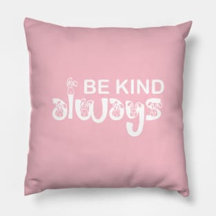 be- kind- always Pillow