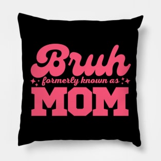 Bruh Formerly Known As Mom Funny Mothers Day Gift Idea Pillow