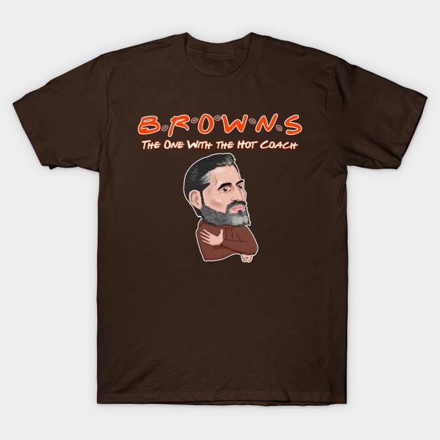 BROWNS: The One With the Hot Coach - Browns - T-Shirt