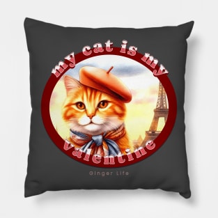 My Cat Is My Valentine Ginger Life 1AG Pillow