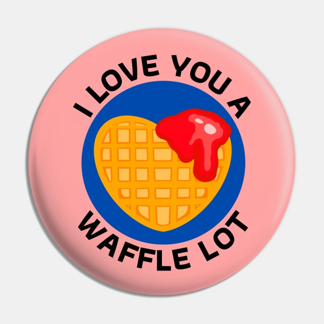 I Love You A Waffle Lot | Waffle Pun Pin by Allthingspunny