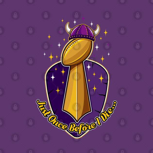Minnesota Vikings Fans - Just Once Before I Die: Trophy by JustOnceVikingShop