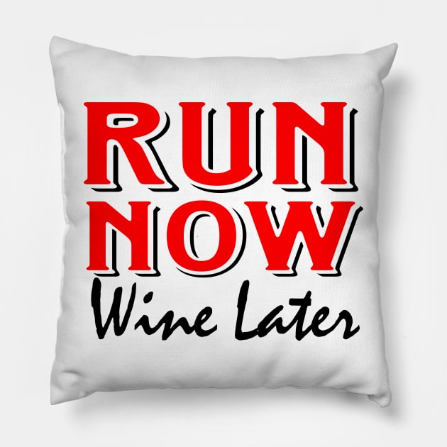 Run Now Wine Later Pillow by Mas Design