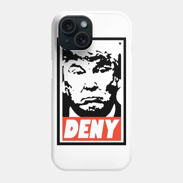 Deny Trump Phone Case by dankdesigns