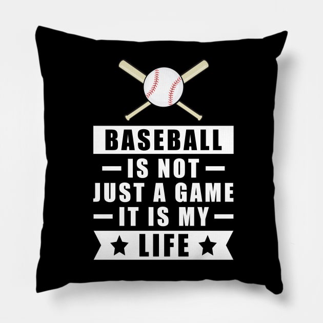 Baseball Is Not Just A Game, It Is My Life Pillow by DesignWood-Sport