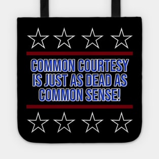 Common Courtesy Is Dead Tote