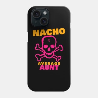 Nacho average Aunt 6.0 Phone Case