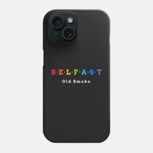 Belfast , Old Smoke Phone Case