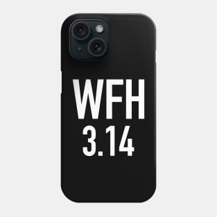 WFH Working from Home 3:14 Pi Day Phone Case