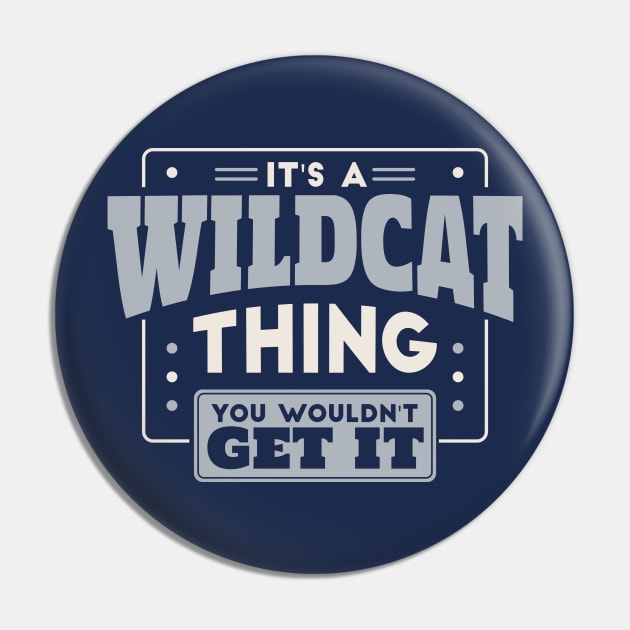 It's a Wildcat Thing, You Wouldn't Get It // School Spirit Go Wildcats Pin by SLAG_Creative