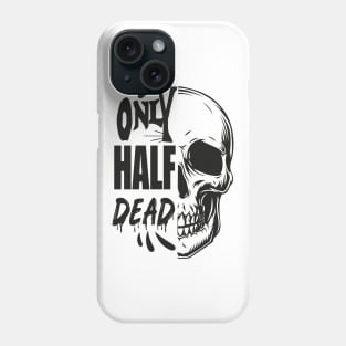 only half dead Phone Case