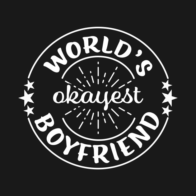 Worlds Okayest Boyfriend Funny Sarcastic Matching Couples by graphicbombdesigns