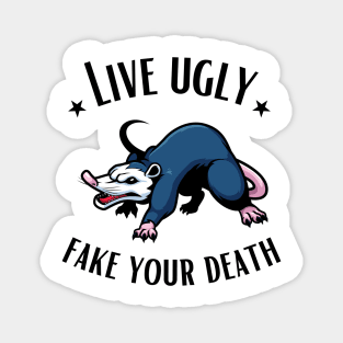 Live ugly fake your death possum Magnet