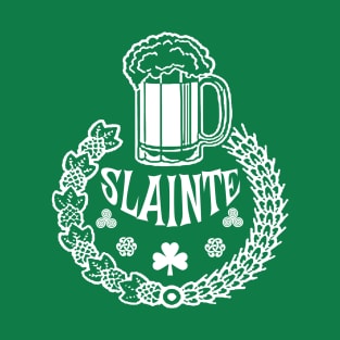 SLAINTE is Irish for Cheers T-Shirt