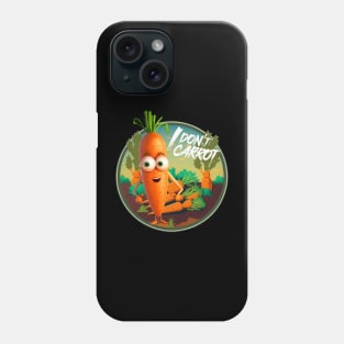 I Don't Carrot All Phone Case