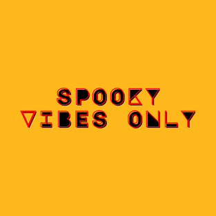 Spooky Vibes Only T-Shirt