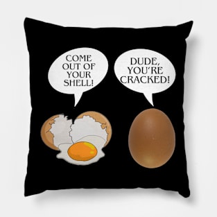 Come Out of your Shell - Funny Eggs Pillow