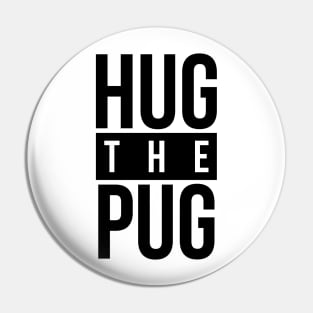 Dog Lover Hug The Pug Pin