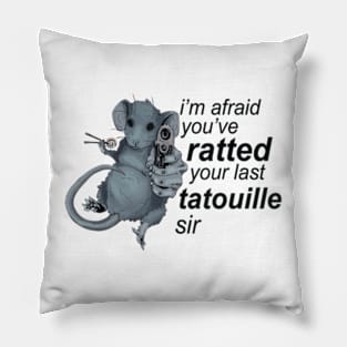 I'm Afraid You've Ratted Your Last Tatouille Sir Pillow