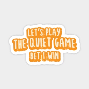 Let's Play The Quiet Game Magnet