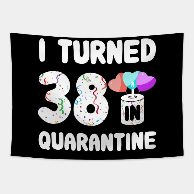 I Turned 38 In Quarantine Tapestry by Rinte