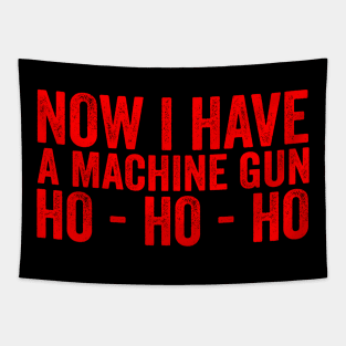 Now I Have A Machine Gun Ho-Ho-Ho Tapestry