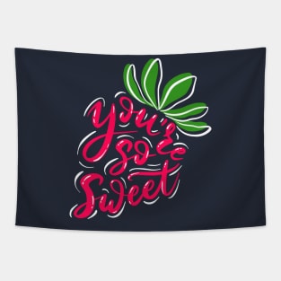 You re so sweet strawberry Tapestry