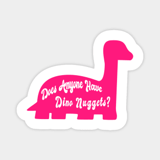 Does Anyone Have Dino Nuggets? Funny Charli d'Amelio Fan Picky Eater Gifts Magnet