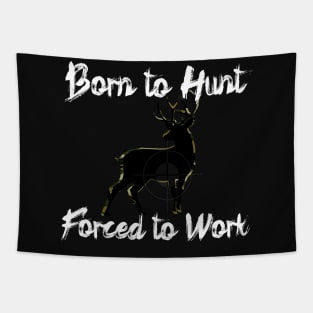 Born to Hunt Forced to Work White Text Tapestry